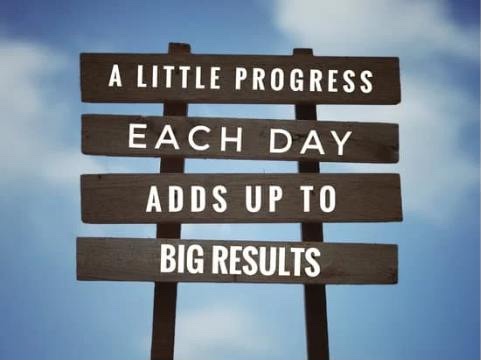 A little progress each day adds up to big results